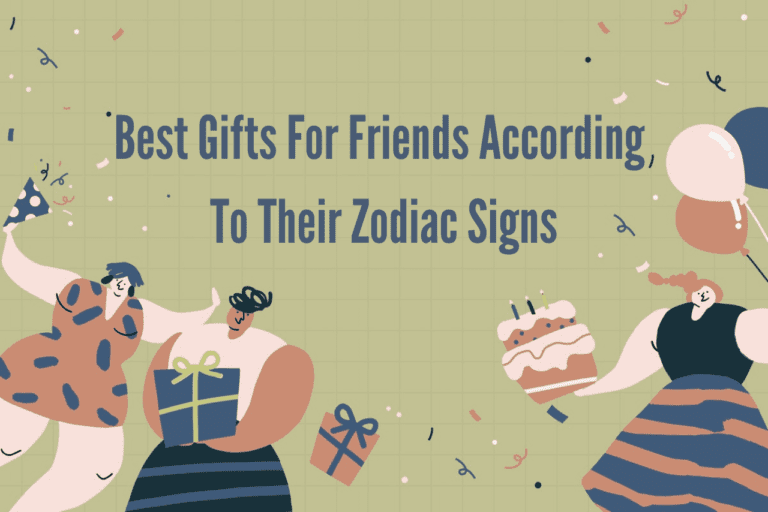 Best Gifts For Friends According To Their Zodiac Signs