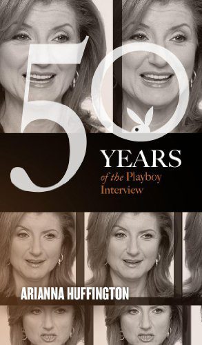 Arianna Huffington- The Playboy Interview