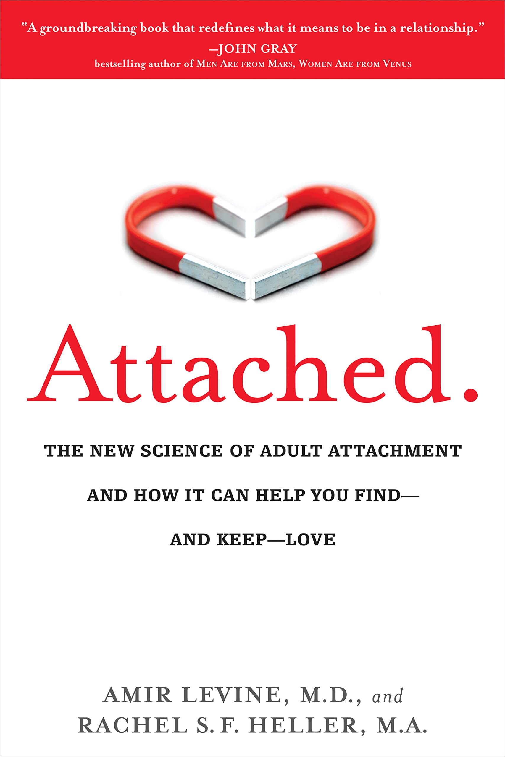 Attached- The New Science of Adult Attachment and How It Can Help YouFind - and Keep - Love