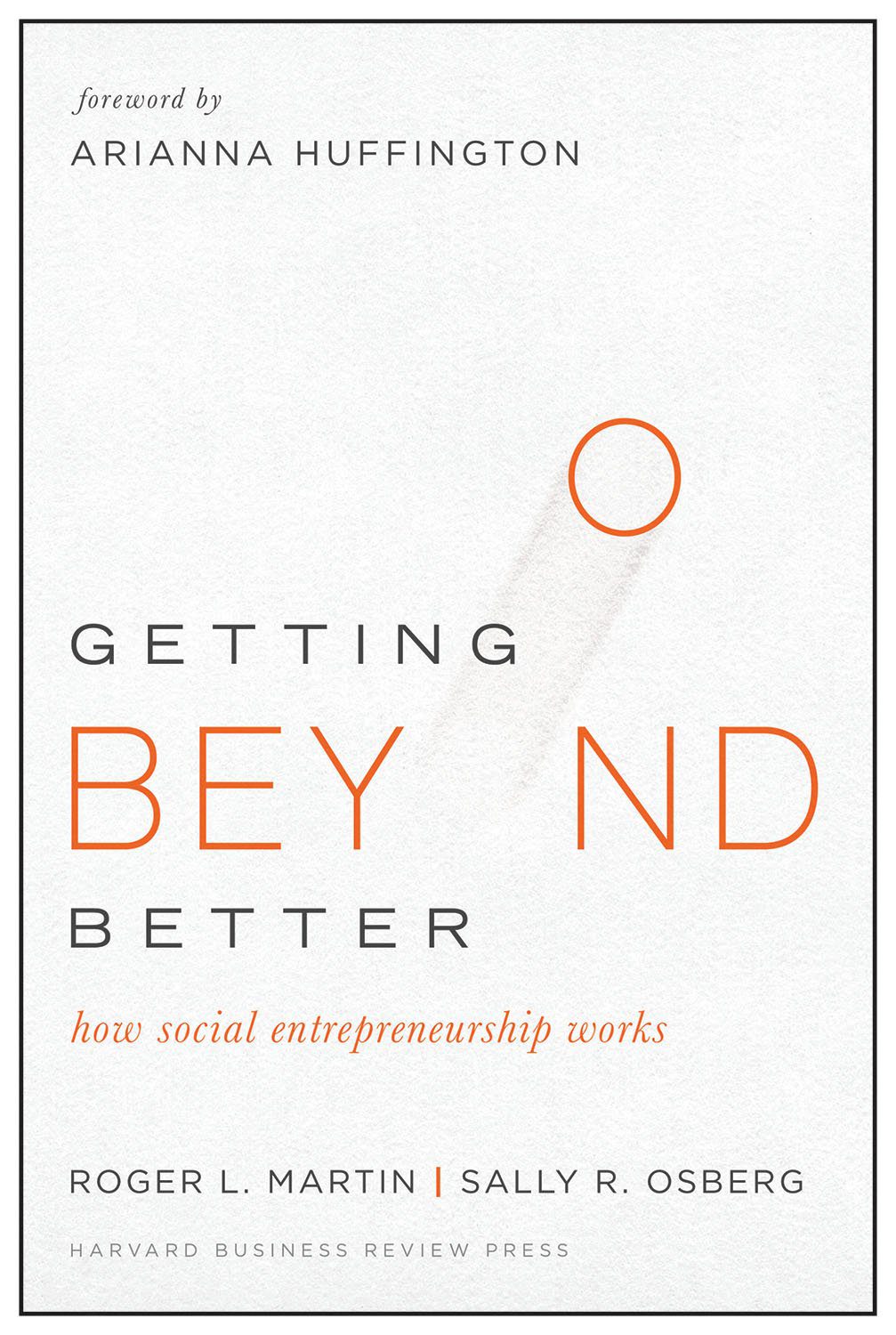 Getting Beyond Better: How Social Entrepreneurship Works