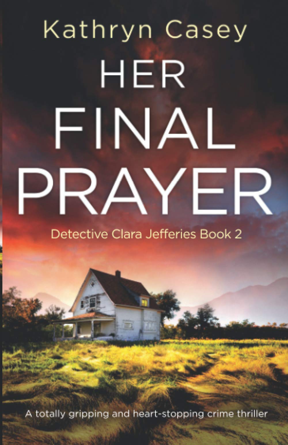 Her Final Prayer- A totally gripping and heart-stopping crime thriller