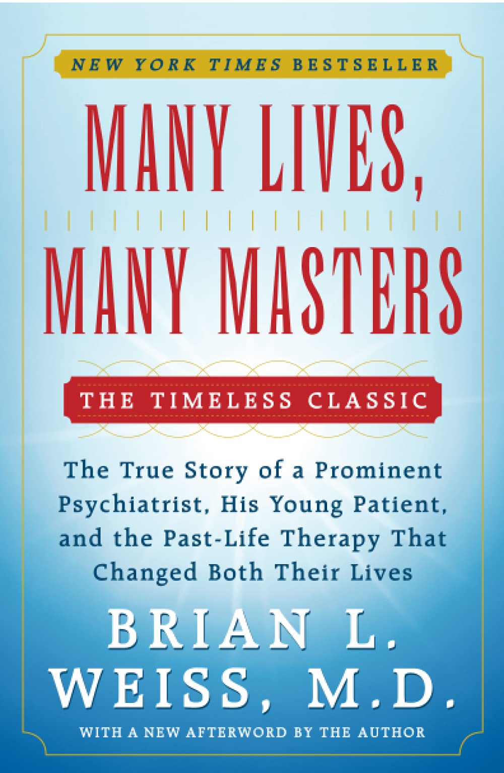 Many Lives, Many Masters- The True Story of a Prominent Psychiatrist, His Young Patient, and the Past-Life Therapy That Changed Both Their Lives