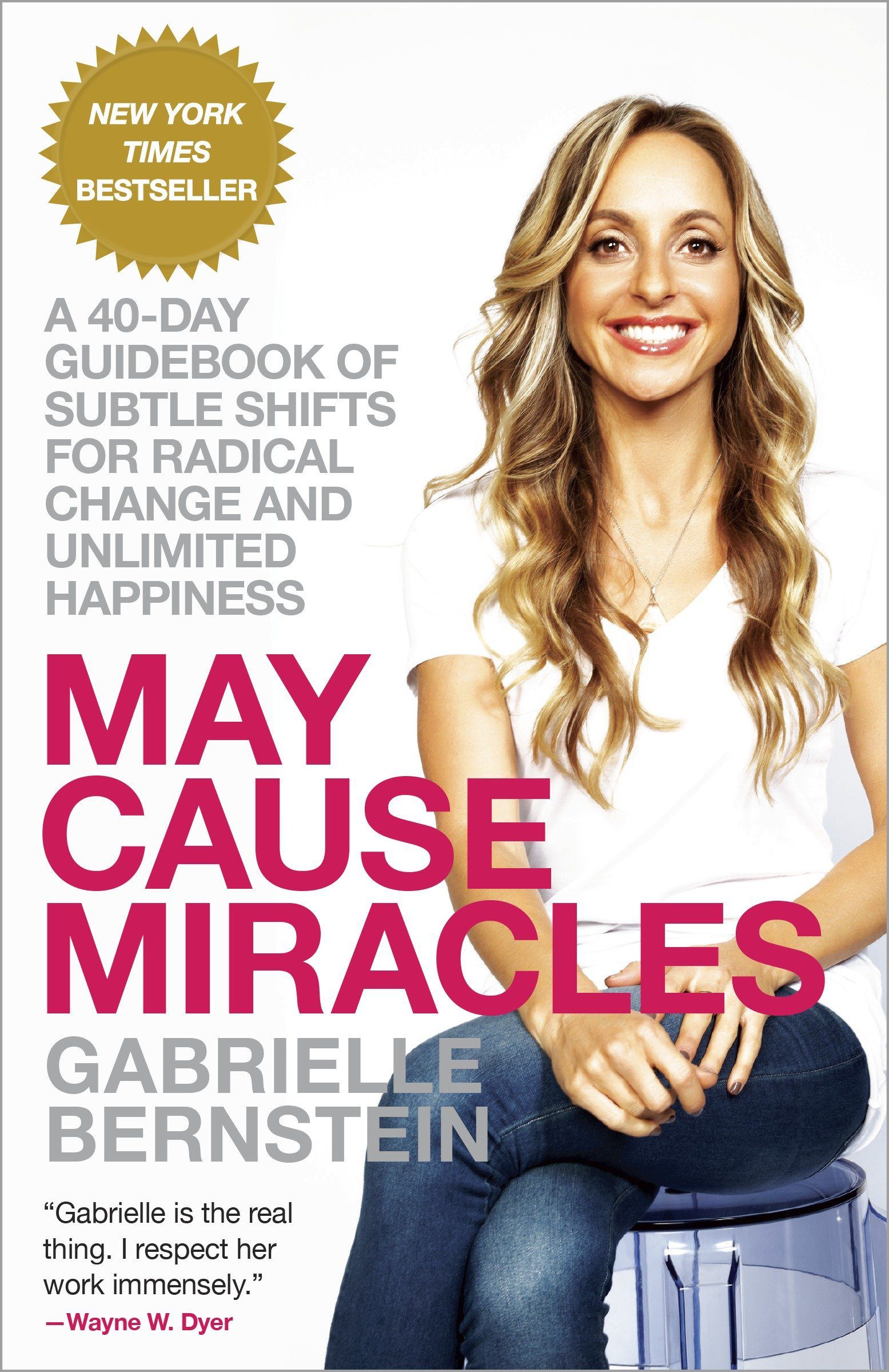May Cause Miracles- A 40-Day Guidebook of Subtle Shifts for Radical Change and Unlimited Happiness