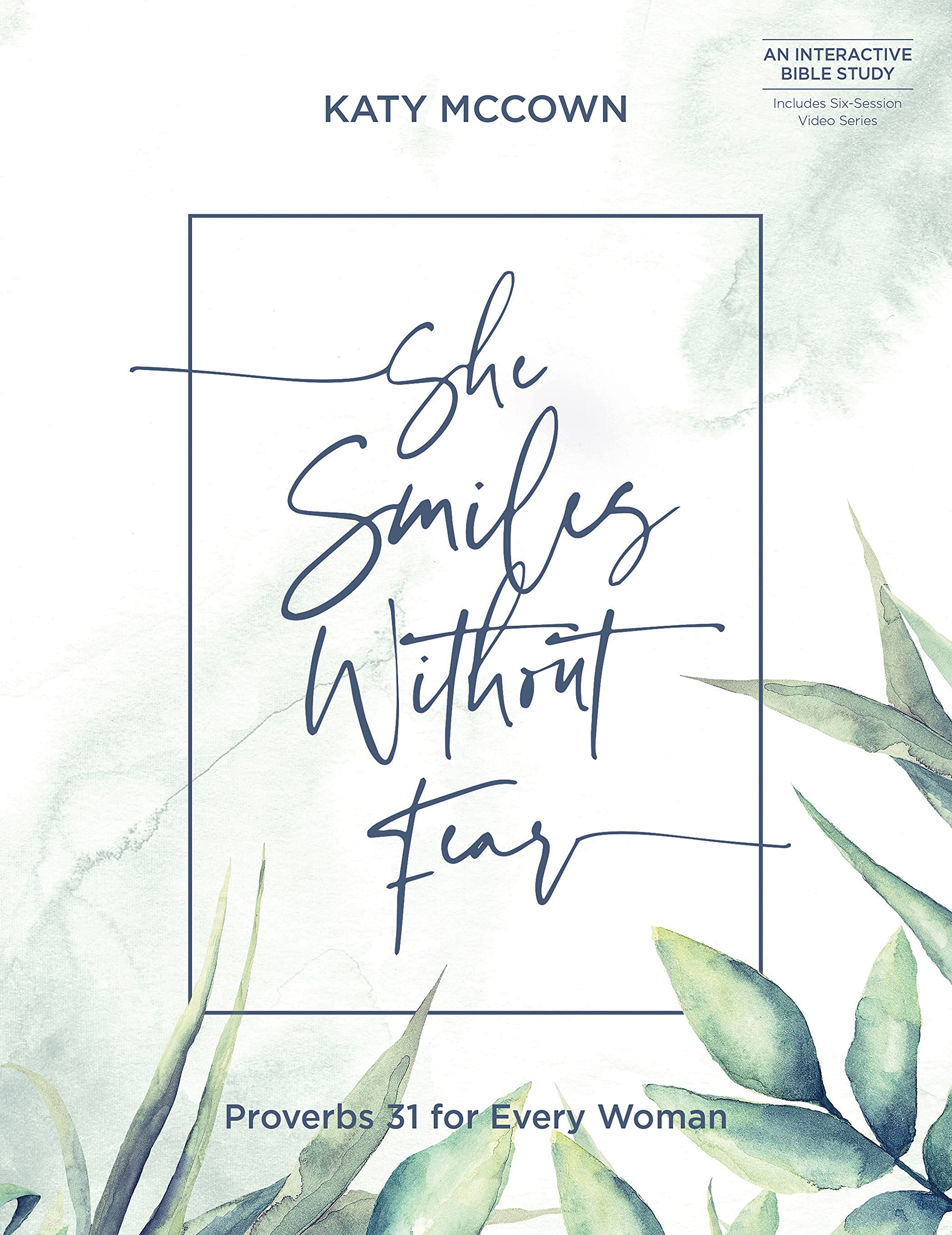 She Smiles without Fear- Proverbs 31 for Every Woman