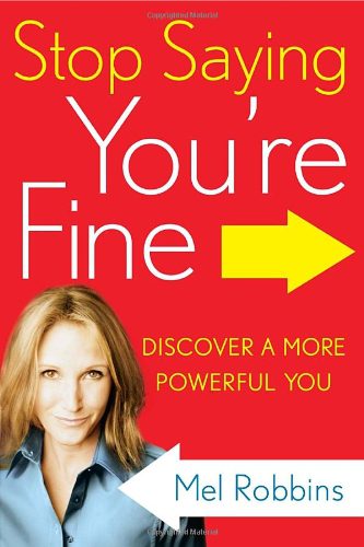 Stop Saying You're Fine- Discover a More Powerful You