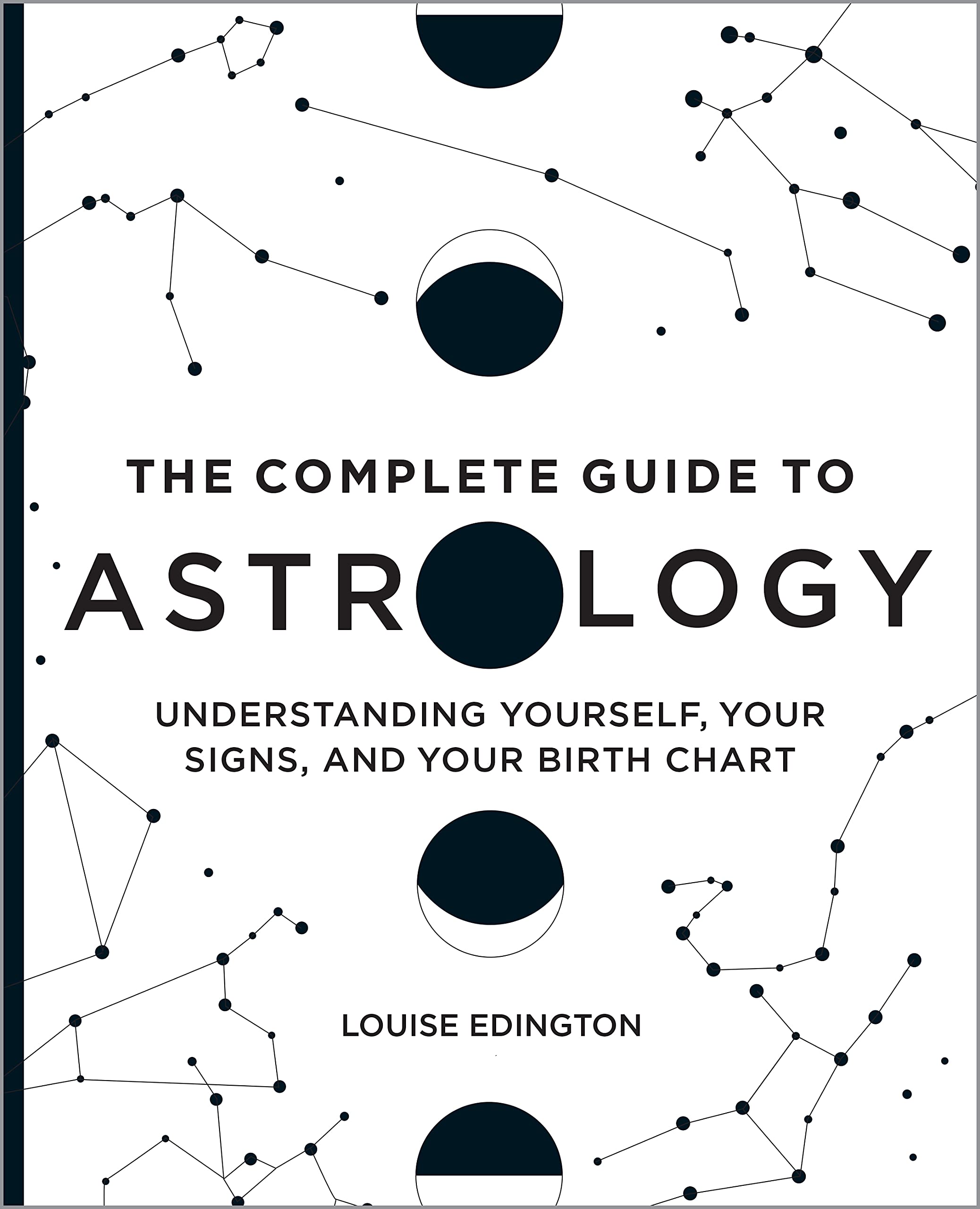 The Complete Guide to Astrology- Understanding Yourself, Your Signs, and Your Birth Chart