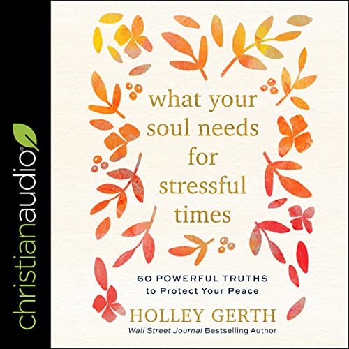 What Your Soul Needs for Stressful Times